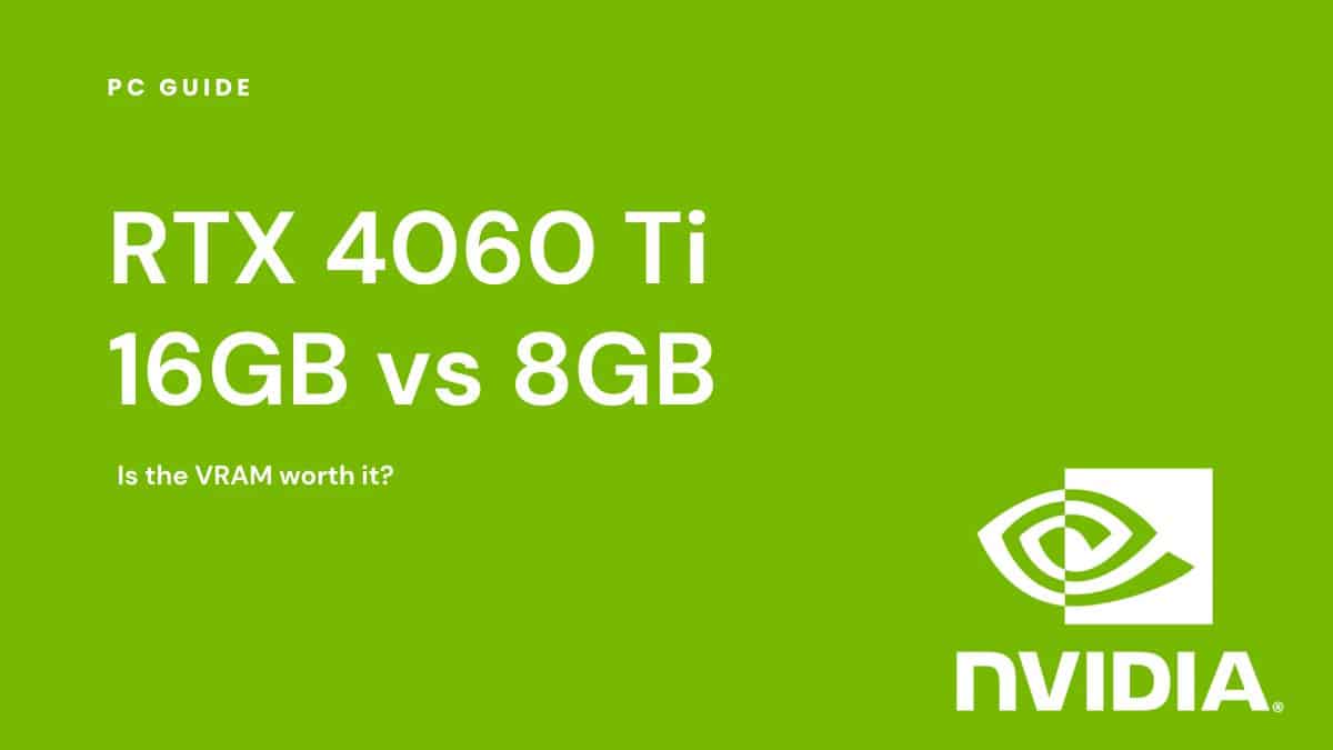 RTX 4060 Ti 16GB vs 8GB - is the VRAM worth it? - PC Guide